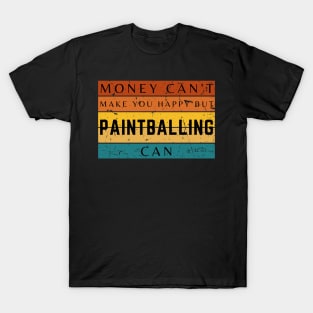 Money Can't Make You Happy But Paintballing Can T-Shirt